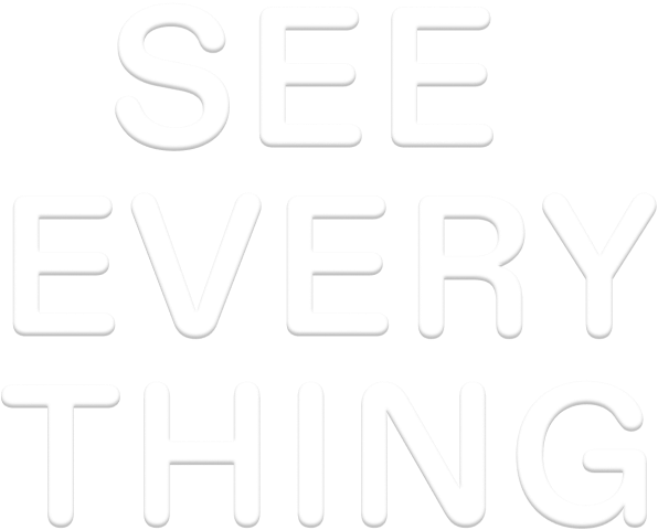 See Everything